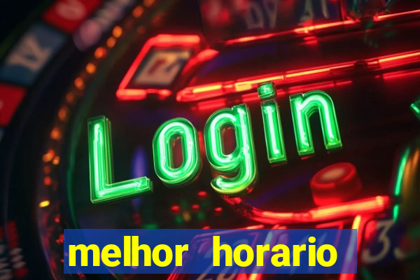 melhor horario jogar fortune tiger